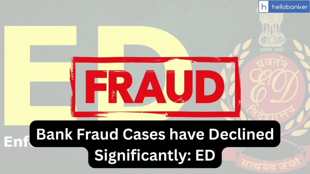 Bank Fraud Cases have Declined Significantly: ED Reports