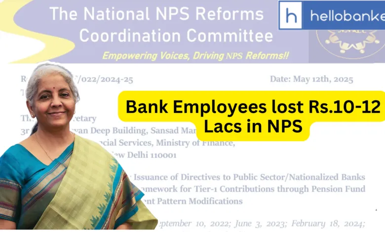 Bank Employees are losing Rs.10-12 Lac in NPS, Committee Demands Urgent Reforms in NPS