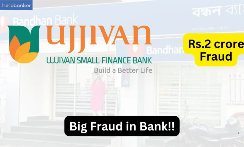Big Bank Fraud! Bandhan Bank and Ujjivan Finance Employees Arrested for Fraud in 11 States