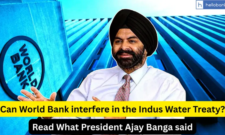 Can World Bank interfere in the Indus Water Treaty? Read What President Ajay Banga said