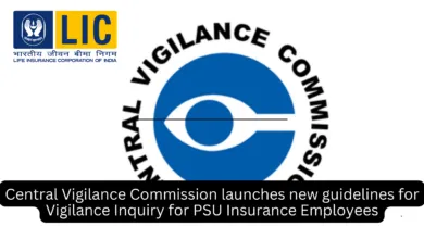 Central Vigilance Commission launches new guidelines for Vigilance Inquiry for PSU Insurance Employees