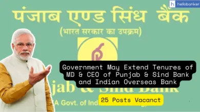 Government Likely to Extend Tenures of MD & CEO of Punjab & Sind Bank and Indian Overseas Bank