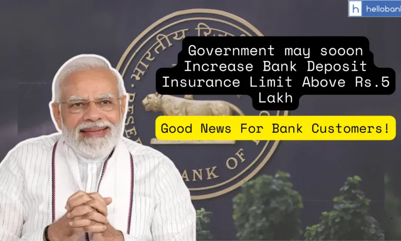 Government Likely to Increase Bank Deposit Insurance Limit Above Rs.5 Lakh Within 6 Months