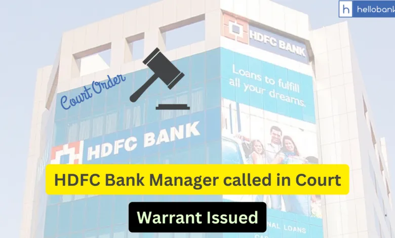 HDFC Bank Manager Pays Rs.32,107 to Customer After Court Issues Non-Bailable Warrant