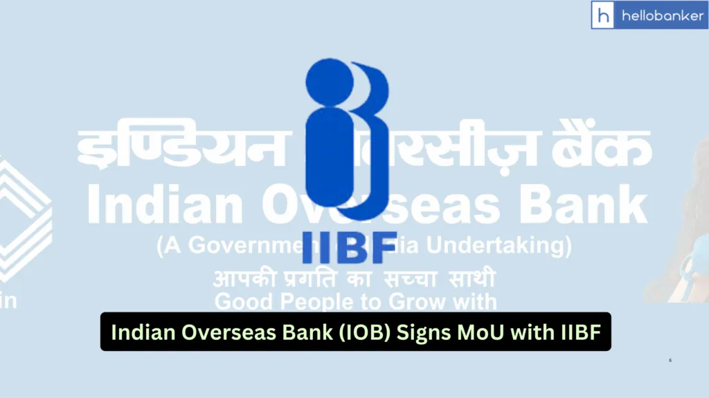 Indian Overseas Bank (IOB) Signs MoU with IIBF for Specialised MSME Training and Certification Program