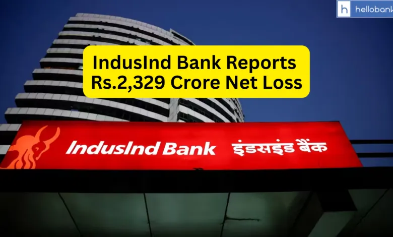 IndusInd Bank Reports Rs.2,329 Crore Net Loss in Q4 FY25, Download Financial Results PDF