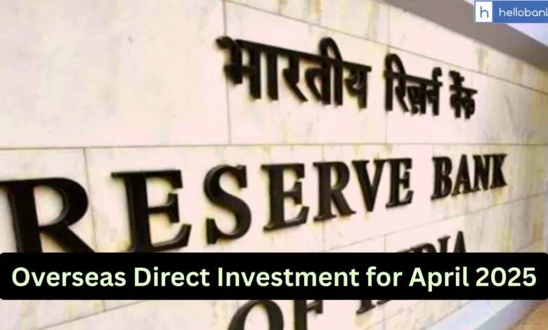 Overseas Direct Investment for April 2025, Download RBI Data