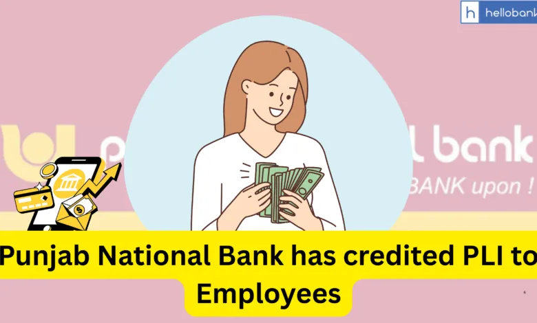 Punjab National Bank has credited PLI to Employees