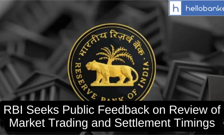 RBI Seeks Public Feedback on Review of Market Trading and Settlement Timings, Send Suggestions to this Email
