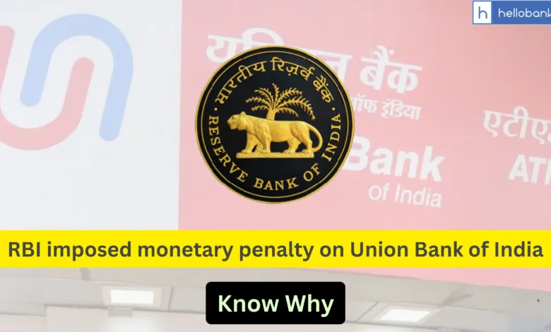 RBI imposed monetary penalty on Union Bank of IndiaRBI imposed monetary penalty on Union Bank of India
