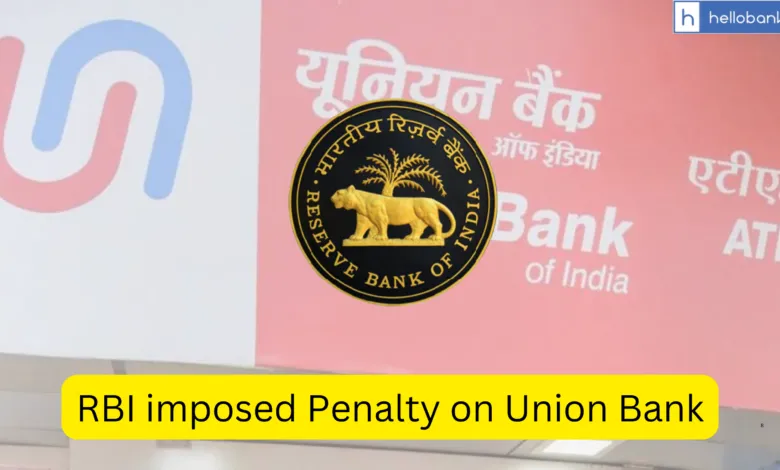 RBI imposes Rs 63.60 Lakh Penalty on Union Bank of India for Violating Guidelines