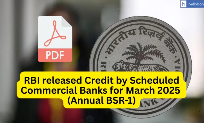 RBI released Credit by Scheduled Commercial Banks for March 2025 (Annual BSR-1)