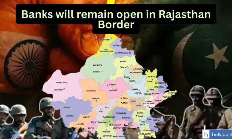 Rajasthan Government asks RBI to open all Banks on Holidays in Border Areas due to Emergency Situation