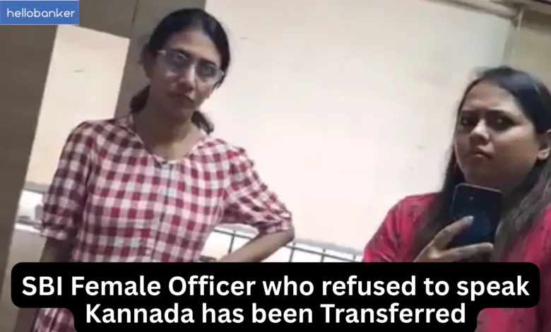 SBI Female Officer who refused to speak Kannada has been Transferred