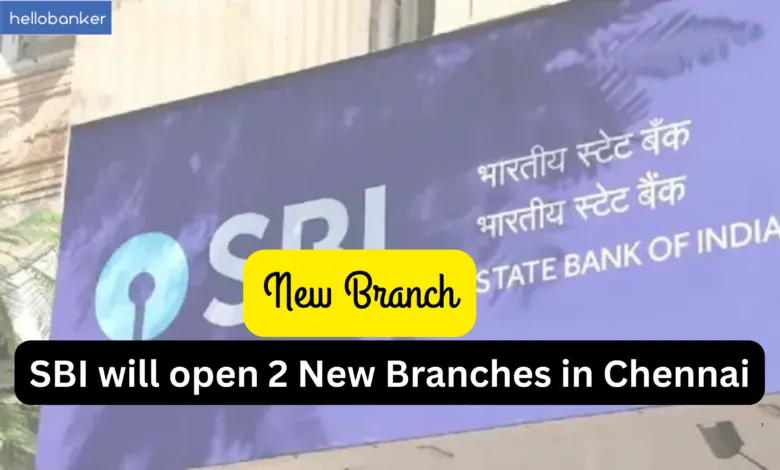 SBI will open 2 New Branches in Chennai