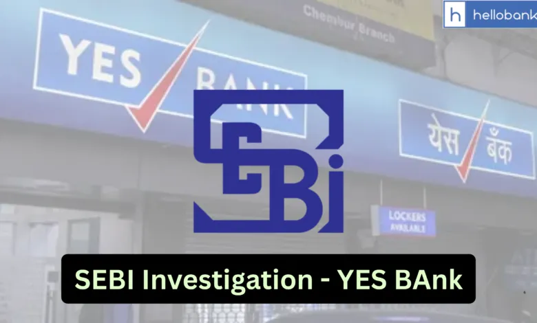 SEBI Investigates Yes Bank’s Share Sale Disclosures to Japanese Lender SMBC
