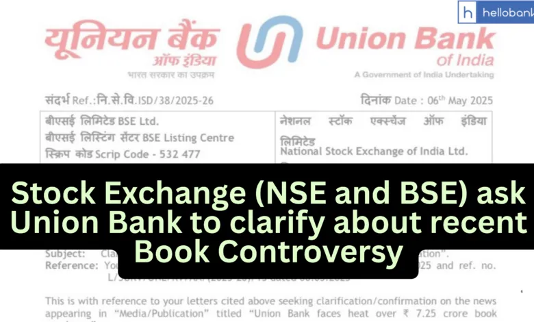 Stock Exchange (NSE and BSE) ask Union Bank to clarify about recent Book Controversy, Check Letter Copy