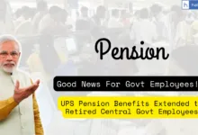 UPS Pension Benefits Extended to Retired Central Govt Employees