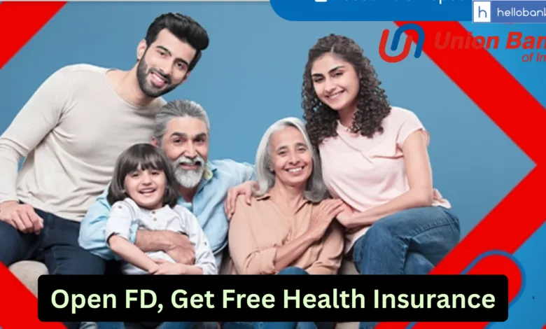 Union Bank Launches 'Union Wellness Deposit', Open FD and Get Free Health Insurance upto Rs.5 Lakhs
