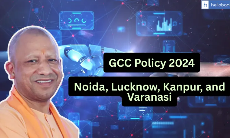 Uttar Pradesh Launches GCC Policy 2024 to Attract Global Tech Companies and Create 2 Lakh Jobs