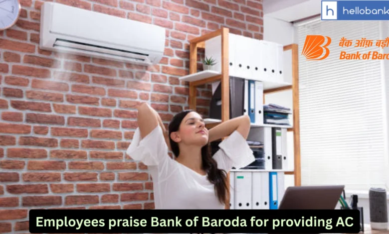 Well Done BOB! Employees praise Bank of Baroda for providing AC in Branches this summer