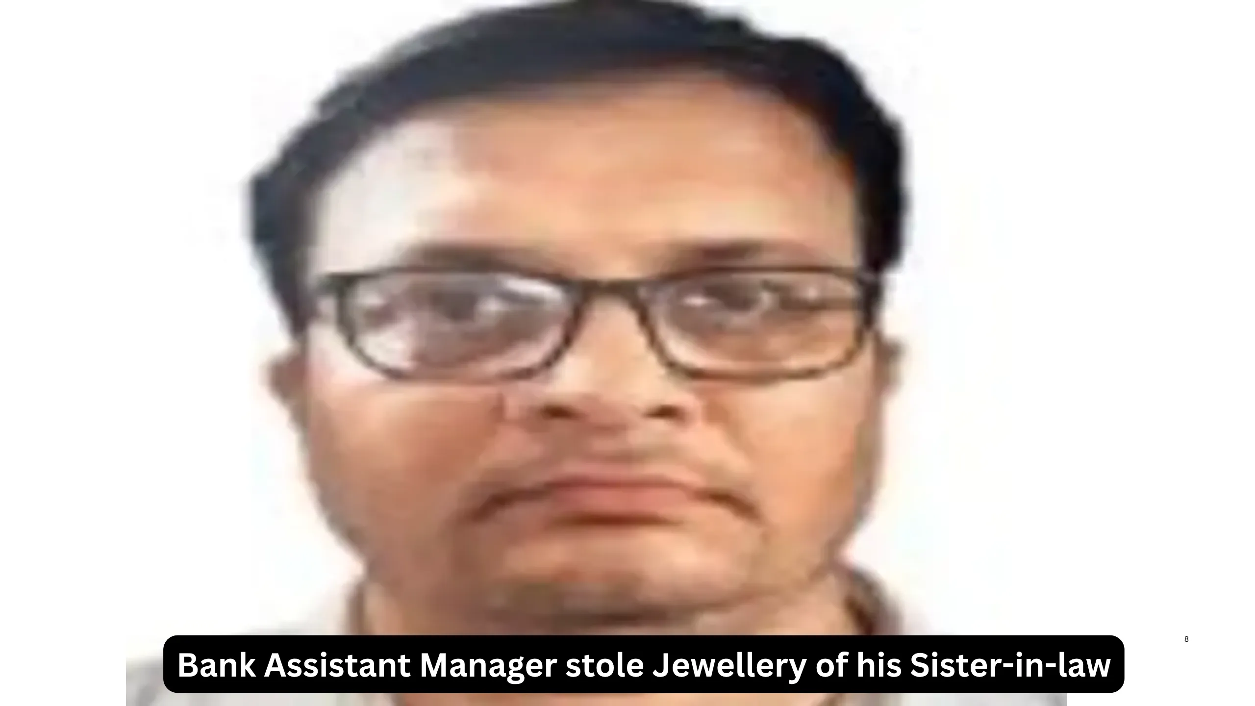 Bank Assistant Manager stole Jewellery of his Sister-in-law