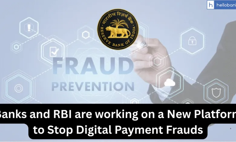 Banks and RBI are working on a New Platform to Stop Digital Payment Frauds