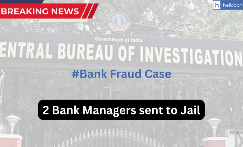 CBI Court sentences Two Managers of Gramin Bank to Three Years Jail in a bank fraud case