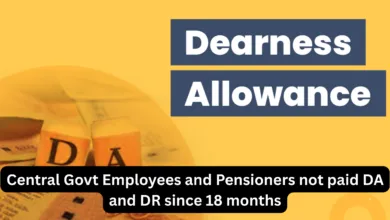 Central Govt Employees and Pensioners not paid DA and DR since 18 months