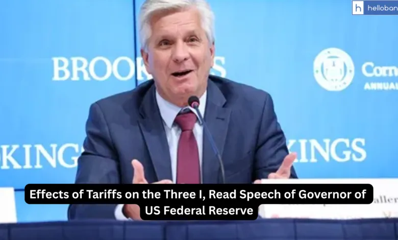 Effects of Tariffs on the Three I, Read Speech of Governor of US Federal Reserve