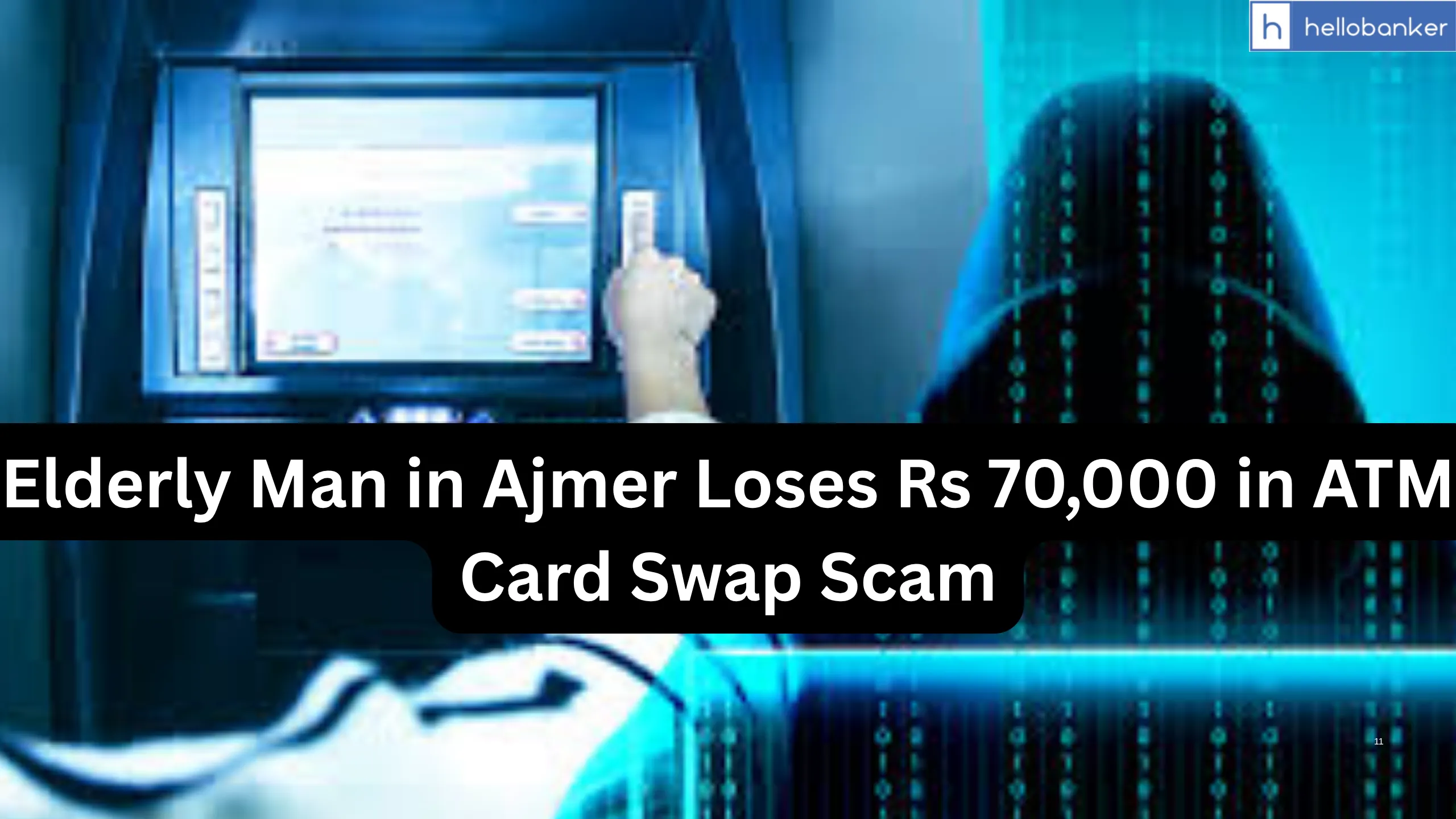 Elderly Man in Ajmer Loses Rs 70,000 in ATM Card Swap Scam, Understand and Stay Safe!