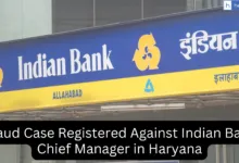 Fraud Case Registered Against Indian Bank Chief Manager in Haryana