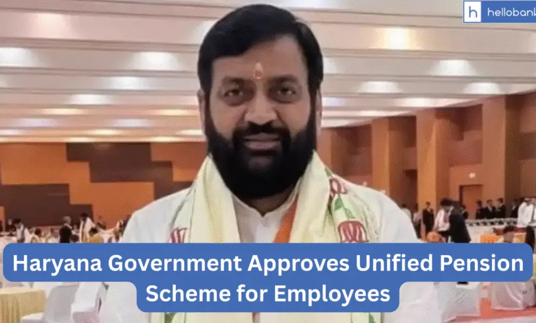 Haryana Government Approves Unified Pension Scheme for Employees from August 1, 2025