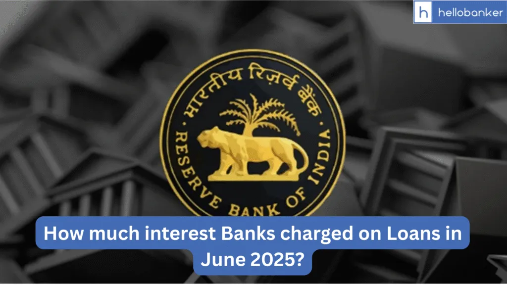 How much interest Banks charged on Loans in June 2025? Check Here