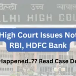 Man Claims Rs.74 Lakh Fraud Through Virtual Debit Card; Delhi High Court Issues Notice to RBI, HDFC Bank