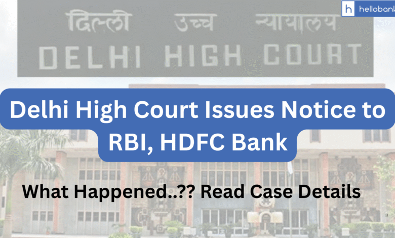 Man Claims Rs.74 Lakh Fraud Through Virtual Debit Card; Delhi High Court Issues Notice to RBI, HDFC Bank