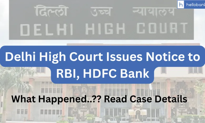 Man Claims Rs.74 Lakh Fraud Through Virtual Debit Card; Delhi High Court Issues Notice to RBI, HDFC Bank