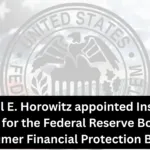Michael E. Horowitz appointed Inspector General for the Federal Reserve Board and Consumer Financial Protection Bureau