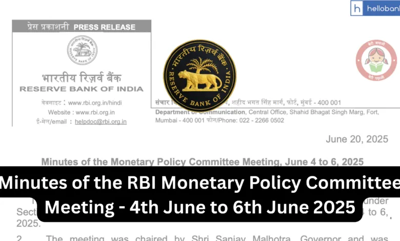 Minutes of the RBI Monetary Policy Committee Meeting - 4th June to 6th June 2025