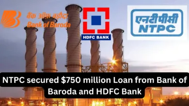 NTPC secured $750 million Loan from Bank of Baroda and HDFC Bank