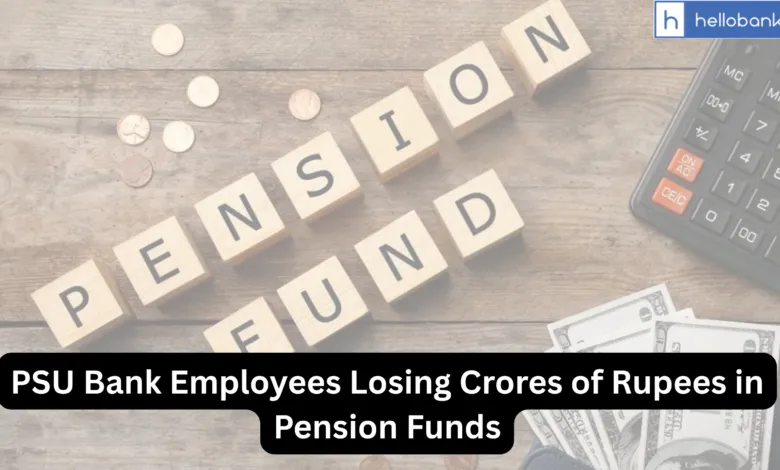 PSU Bank Employees Losing Crores of Rupees in Pension Funds, Not able to Select Funds of their Choice