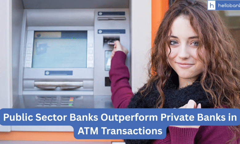 Public Sector Banks Outperform Private Banks in ATM Transactions