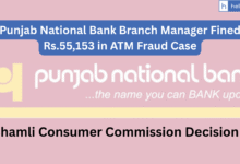 Punjab National Bank Branch Manager Fined Rs.55,153 in ATM Fraud Case by Shamli Consumer Commission