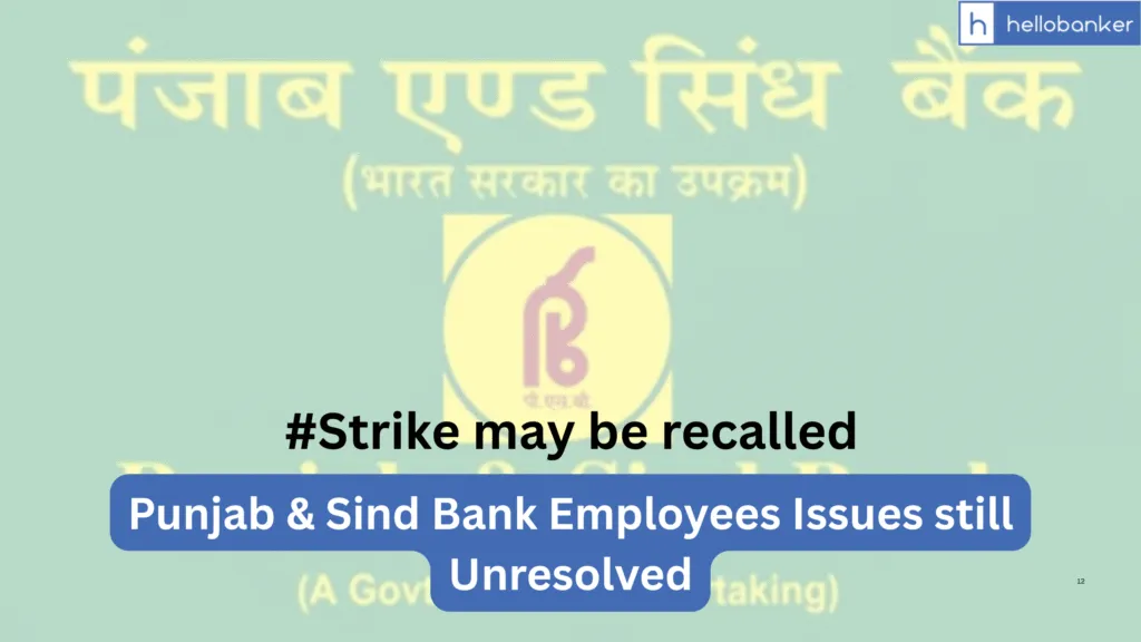 Punjab & Sind Bank Employees Issues still Unresolved, Strike may be recalled