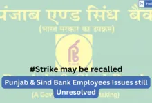 Punjab & Sind Bank Employees Issues still Unresolved, Strike may be recalled