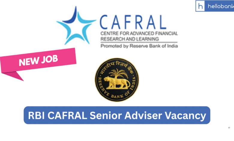 RBI CAFRAL Senior Adviser Vacancy Released, Check Eligibility and Apply
