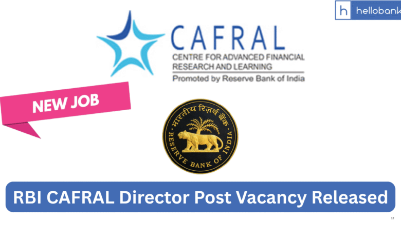 RBI CAFRAL Vacancy Released for Director Post, Check Eligibility and Apply