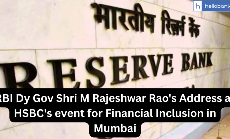 RBI Dy Gov Shri M Rajeshwar Rao's Address at HSBC's event for Financial Inclusion in Mumbai