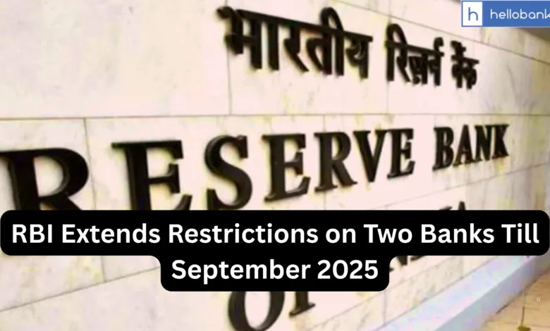 RBI Extends Restrictions on Two Banks Till September 2025