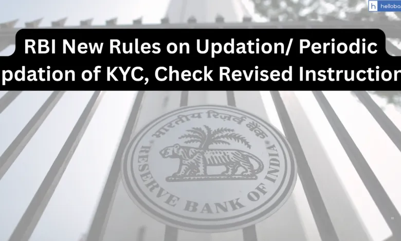 RBI New Rules on Updation/ Periodic Updation of KYC, Check Revised Instructions